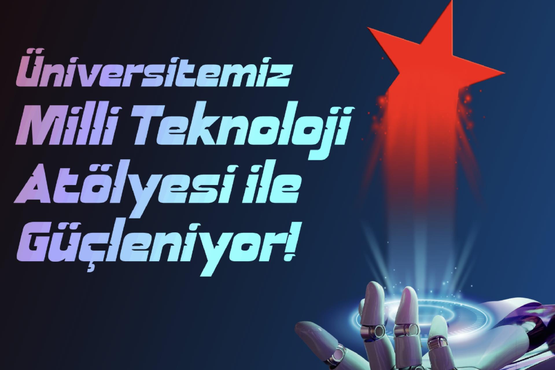 Bilecik Şeyh Edebali Üniversitesi Bünyesinde "Millî Teknoloji Atölyesi" Çok Yakında Açılıyor!